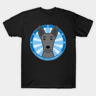 Life is Better With an Australian Kelpie T-Shirt